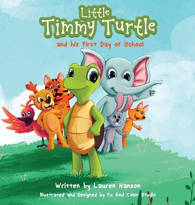 Little Timmy Turtle and his First Day of School by Hanson, Lauren