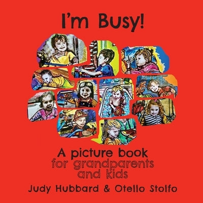 I'm Busy! A picture book for grandparents and kids by Hubbard, Judy