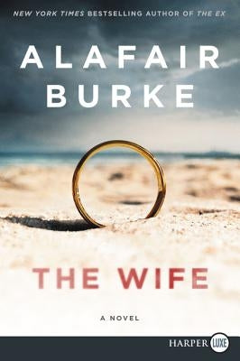 The Wife: A Novel of Psychological Suspense by Burke, Alafair