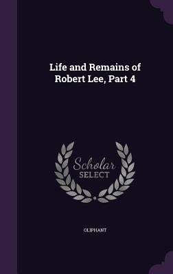 Life and Remains of Robert Lee, Part 4 by Oliphant