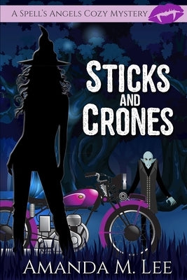 Sticks and Crones by Lee, Amanda M.