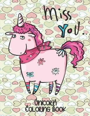 Miss You.... - Unicorn Coloring Book: Gorgeous Gift for Unicorn Loving Girls by Coloring, Annie Mac