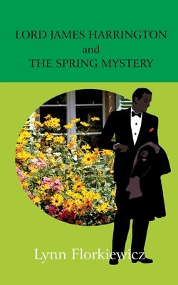 Lord James Harrington and the Spring Mystery by Florkiewicz, Lynn