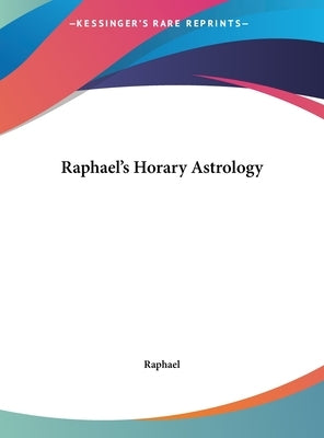 Raphael's Horary Astrology by Raphael