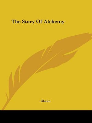 The Story of Alchemy by Cheiro