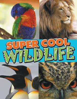 Super Cool Wildlife by Speedy Publishing LLC