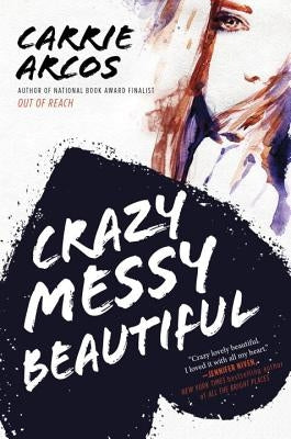 Crazy Messy Beautiful by Arcos, Carrie