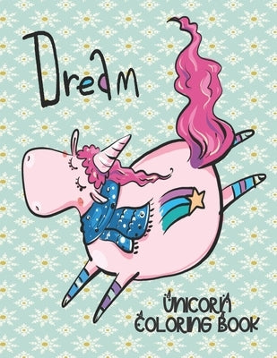 Dream - Unicorn Coloring Book: Gorgeous Gift for Unicorn Loving Girls by Coloring, Annie Mac