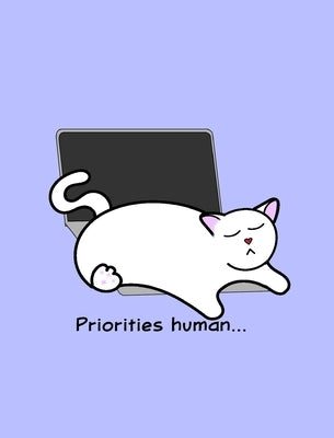 Cat Notebook - Priorities Human - Blank Lined Notebook for Cat Lovers by Mantablast