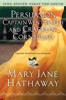 Persuasion, Captain Wentworth and Cracklin' Cornbread, 3 by Hathaway, Mary Jane