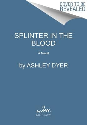 Splinter in the Blood by Dyer, Ashley