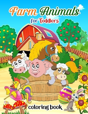 Farm Animals for Toddlers: Fun Educational Coloring book for kids 4-8.(Boys and Girls) by Artsman, Nakhla