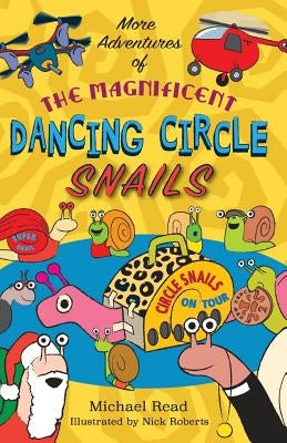 More Adventures of the Magnificent Dancing Circle Snails by Read, Michael