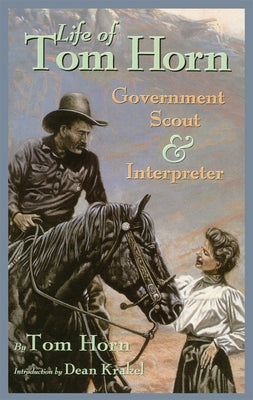 Life of Tom Horn: Government Scout and Interpreter by Horn, Tom