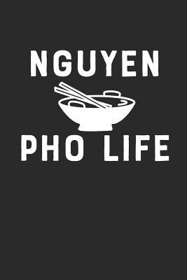 Nguyen PHO Life: Vietnamese Last Name Asian Food Notebook (6x9) by Journals, Shocking