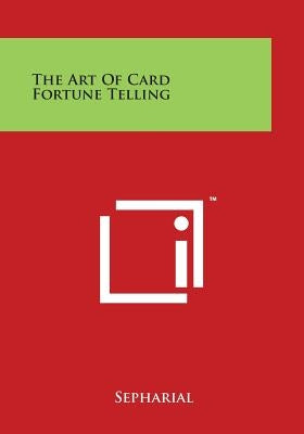 The Art of Card Fortune Telling by Sepharial