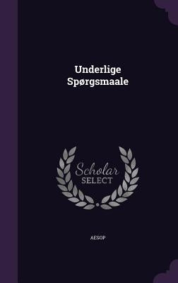 Underlige Sporgsmaale by Aesop