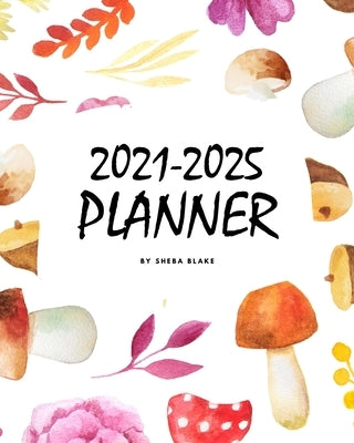 2021-2025 (5 Year) Planner (8x10 Softcover Planner / Journal) by Blake, Sheba