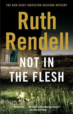 Not in the Flesh by Rendell, Ruth