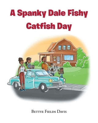 A Spanky Dale Fishy Catfish Day by Davis, Bettye Fields