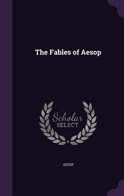 The Fables of Aesop by Aesop