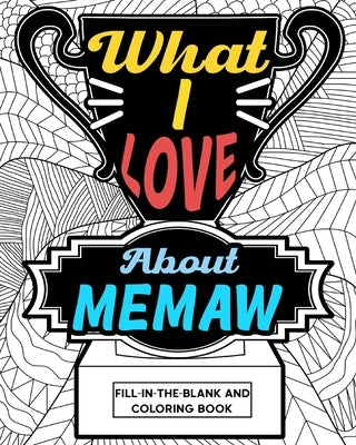 What I Love About Memaw Coloring Book by Paperland