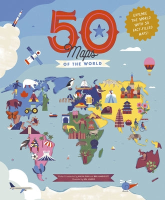 50 Maps of the World: Explore the Globe with 50 Fact-Filled Maps!volume 9 by Handicott, Ben