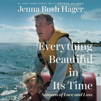 Everything Beautiful in Its Time Lib/E: Seasons of Love and Loss by Hager, Jenna Bush