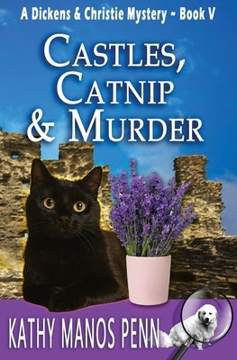 Castles, Catnip & Murder: A Dickens & Christie Mystery by Penn, Kathy Manos