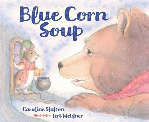 Blue Corn Soup by Stutson, Caroline