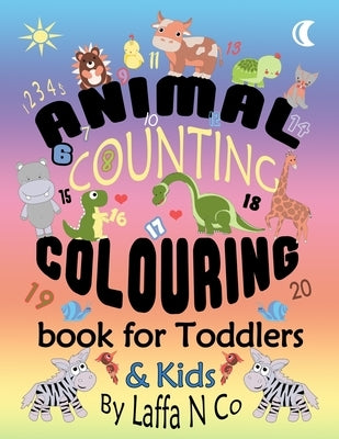 Animal Counting Colouring Book For Toddlers & Kids: Young Children Coloring Sheets To Learn Math Skills (Back To School Fun) by N. Co, Laffa