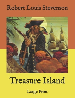 Treasure Island: Large Print by Stevenson, Robert Louis