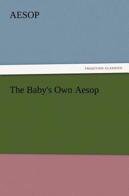 The Baby's Own Aesop by Aesop