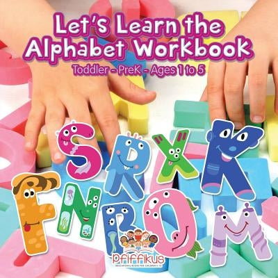 Let's Learn the Alphabet Workbook Toddler-Prek - Ages 1 to 5 by Pfiffikus