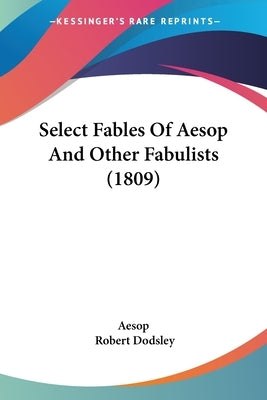 Select Fables of Aesop and Other Fabulists (1809) by Aesop