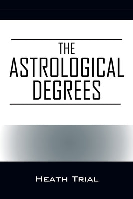 The Astrological Degrees by Trial, Heath