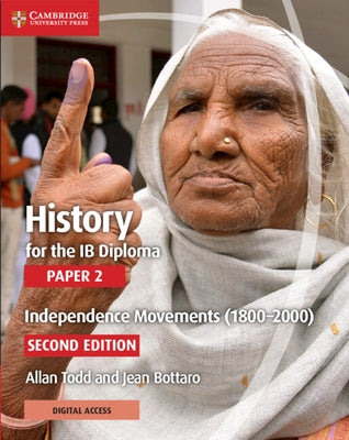 History for the Ib Diploma Paper 2 Independence Movements (1800-2000) with Cambridge Elevate Edition by Todd, Allan