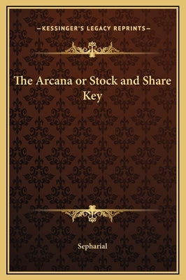 The Arcana or Stock and Share Key by Sepharial