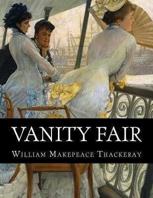 Vanity Fair by Makepeace Thackeray, William