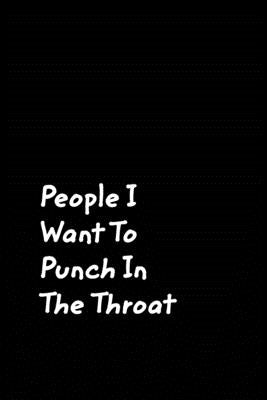 People I Want To Punch In The Throat by Journals, June Bug