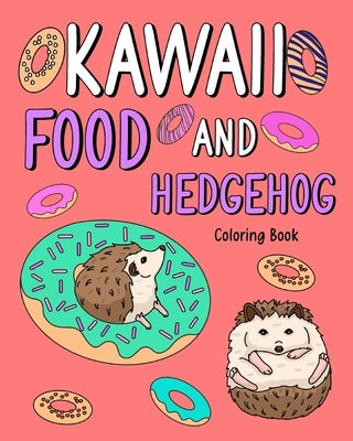 Kawaii Food and Hedgehog Coloring Book by Paperland