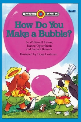 How Do You Make a Bubble?: Level 1 by Hooks, William H.