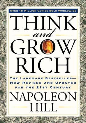 Think and Grow Rich: The Landmark Bestseller Now Revised and Updated for the 21st Century by Hill, Napoleon