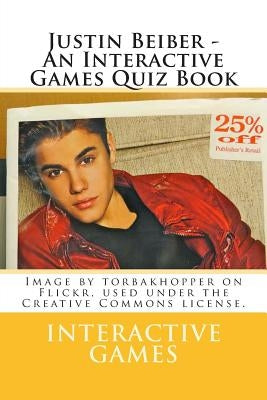 Justin Beiber - An Interactive Games Quiz Book by Games, Interactive