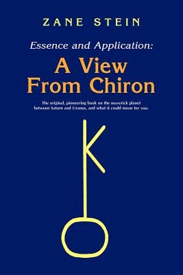 Essence and Application, a View from Chiron by Stein, Zane B.