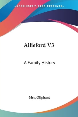 Ailieford V3: A Family History by Oliphant