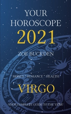 Your Horoscope 2021: Virgo by Buckden, Zoe