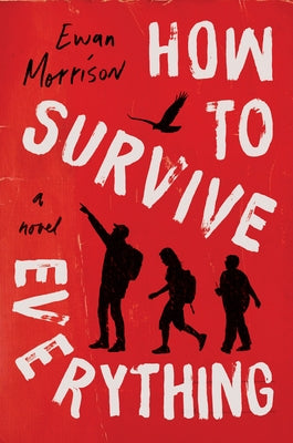 How to Survive Everything by Morrison, Ewan