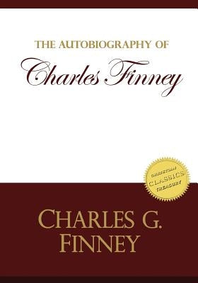 Autobiography of Charles Finney: Memoirs of Revivals of Religion by Finney, Charles G.