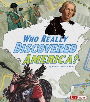 Who Really Discovered America? by Asselin, Kristine Carlson
